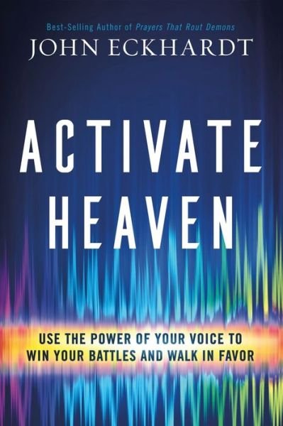 Activate Heaven - John Eckhardt - Bücher - Charisma House - 9781629998626 - 5. Januar 2021