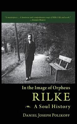 Cover for Daniel Joseph Polikoff · Rilke, a Soul History: in the Image of Orpheus (Innbunden bok) (2013)