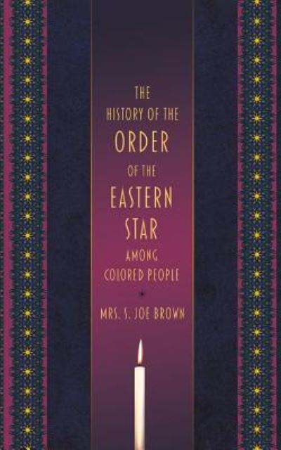 Cover for S Joe Brown · The History of the Order of the Eastern Star Among Colored People (Paperback Book) (2017)