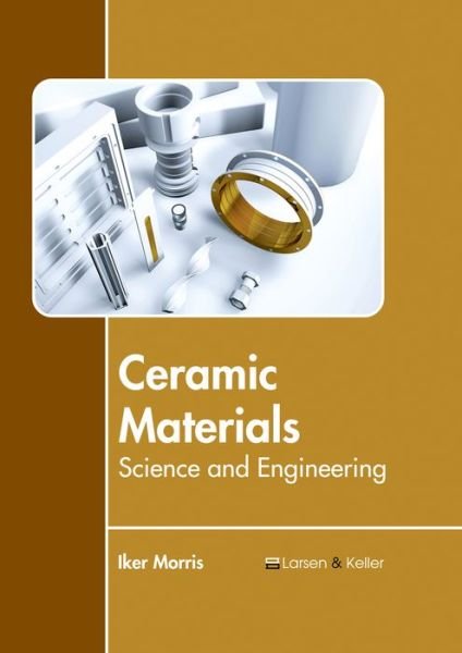 Cover for Iker Morris · Ceramic Materials: Science and Engineering (Hardcover Book) (2017)