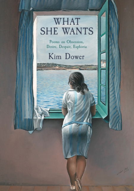 Cover for Kim Dower · What She Wants: Poems on Obsession, Desire, Despair, Euphoria (Paperback Book) (2027)