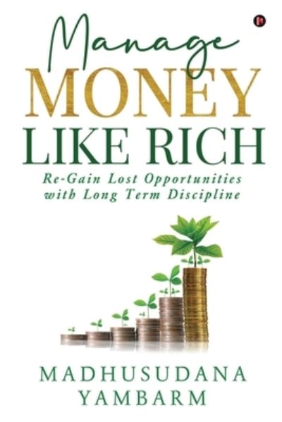 Cover for Madhusudana Yambarm · Manage Money like Rich (Paperback Book) (2021)