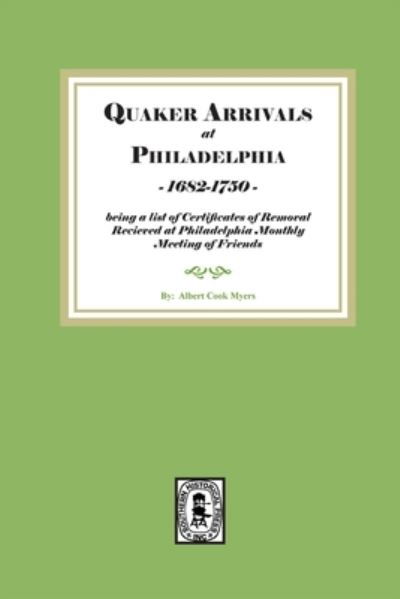 Cover for Albert Cook Myers · Quaker Arrivals at Philadelphia, 1682-1750 (Bok) (2022)