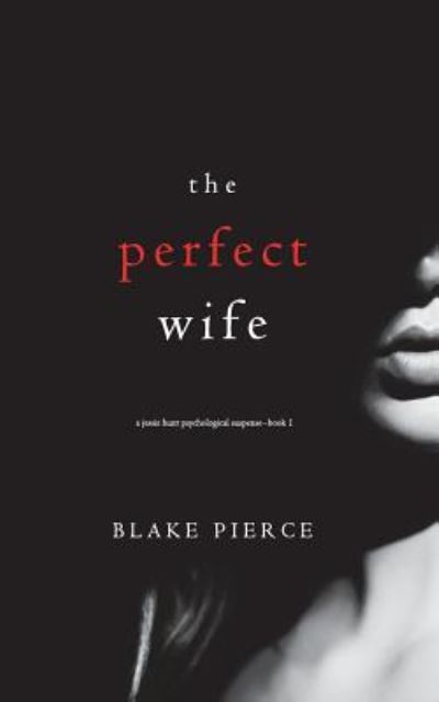 Cover for Blake Pierce · The Perfect Wife (Paperback Book) (2018)