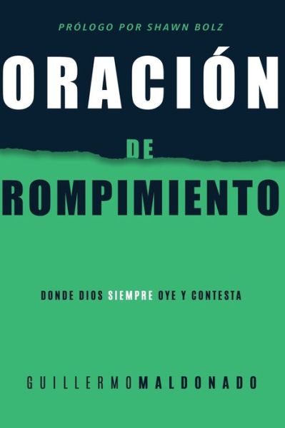 Oracion de Rompimiento - Guillermo Maldonado - Libros - Whitaker House - 9781641231626 - 2 de octubre de 2018