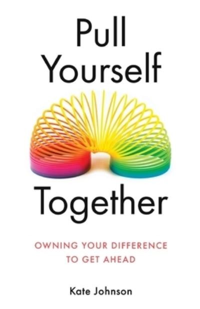 Pull Yourself Together - Kate Johnson - Books - New Degree Press - 9781641372626 - July 28, 2019