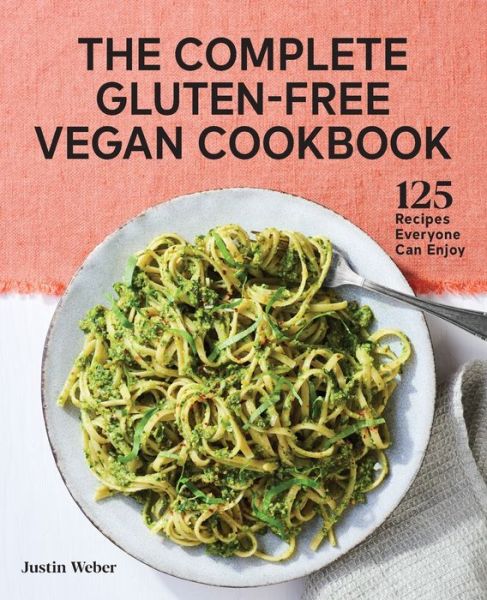 The Complete Gluten-Free Vegan Cookbook - Justin Weber - Books - Rockridge Press - 9781648766626 - April 13, 2021