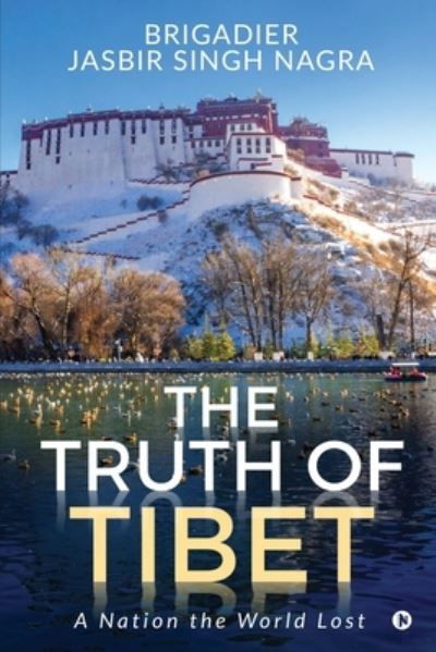 Cover for Brigadier Jasbir Singh Nagra · The Truth of Tibet (Paperback Book) (2020)