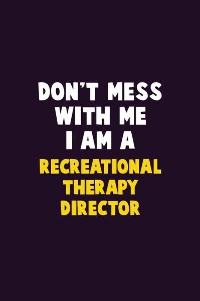 Cover for Emma Loren · Don't Mess With Me, I Am A Recreational Therapy Director (Taschenbuch) (2020)
