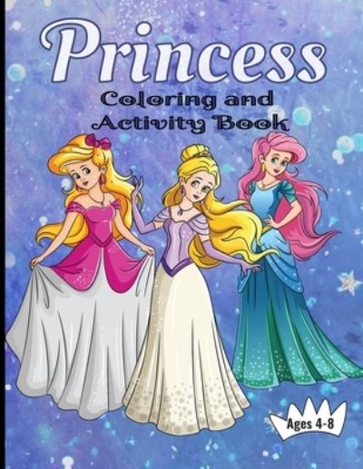 Cover for Aunt Mels Booknook · Princess Coloring And Activity Book Ages 4-8 (Paperback Book) (2020)