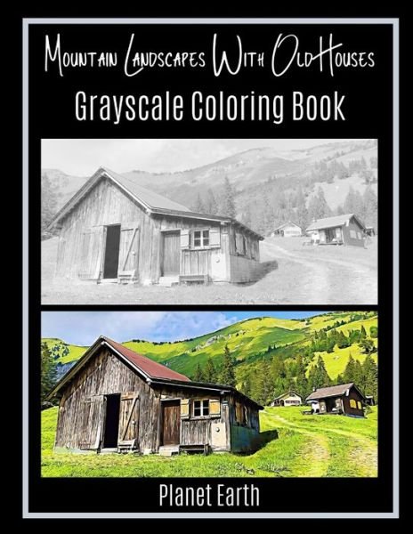 Cover for Planet Earth · Mountain Landscapes With Old Houses Grayscale Coloring Book (Pocketbok) (2020)