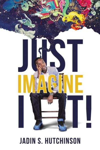 Cover for Jadin S Hutchinson · Just Imagine It! (Paperback Book) (2021)