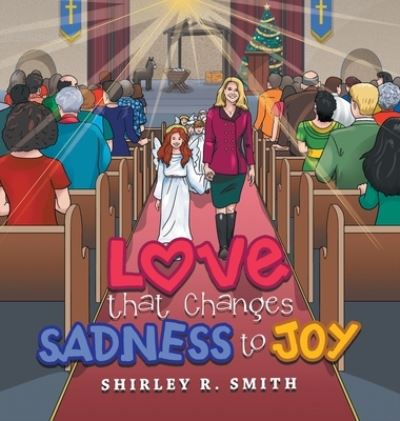 Cover for Shirley R. Smith · Love That Changes Sadness to Joy (Book) (2021)