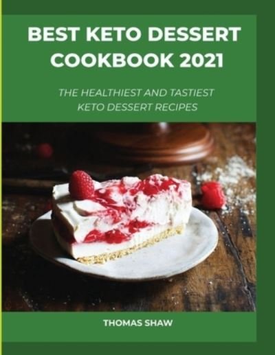 Cover for Thomas Shaw · Best Keto Dessert Cookbook 2021 (Book) (2021)