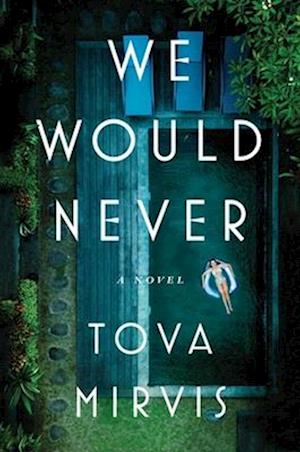 Cover for Tova Mirvis · We Would Never: A Novel (Hardcover Book) (2025)