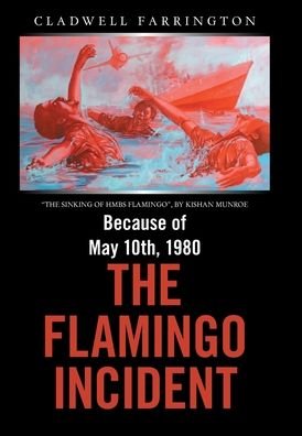 Cover for Cladwell Farrington · Because of May 10Th, 1980; the Flamingo Incident (Hardcover Book) (2021)