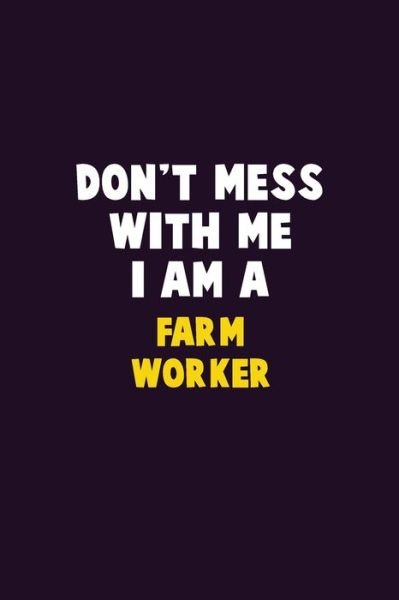 Cover for Emma Loren · Don't Mess With Me, I Am A Farm Worker (Paperback Bog) (2019)