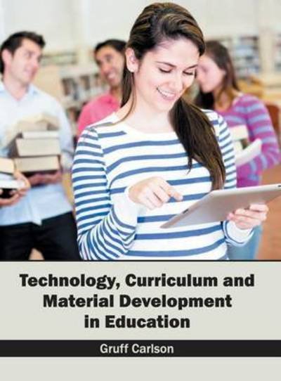 Cover for Gruff Carlson · Technology, Curriculum and Material Development in Education (Innbunden bok) (2016)