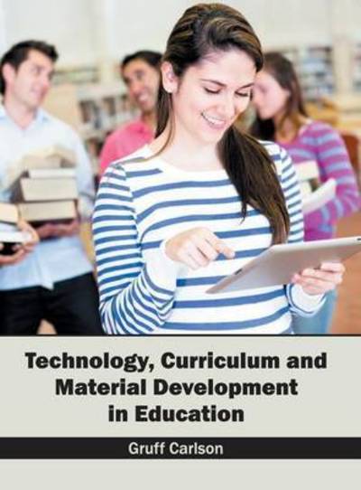 Cover for Gruff Carlson · Technology, Curriculum and Material Development in Education (Hardcover Book) (2016)