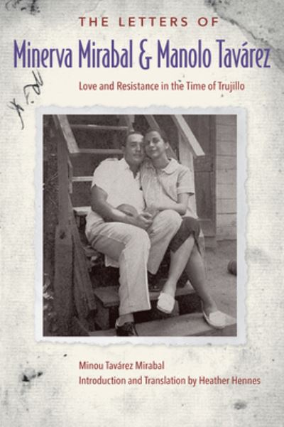 Cover for Minou Tavarez Mirabal · The Letters of Minerva Mirabal and Manolo Tavarez: Love and Resistance in the Time of Trujillo (Hardcover Book) (2022)