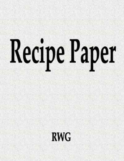 Recipe Paper - Rwg - Books - Rwg Publishing - 9781690783626 - September 3, 2019