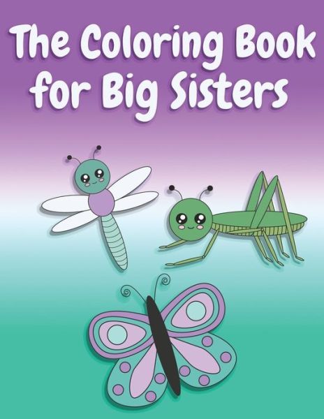 Cover for Nimble Creative · The Coloring Book for Big Sisters (Taschenbuch) (2019)