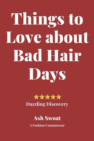 Cover for Ash Swoat · Things to love about Bad Hair Days (Paperback Book) (2019)