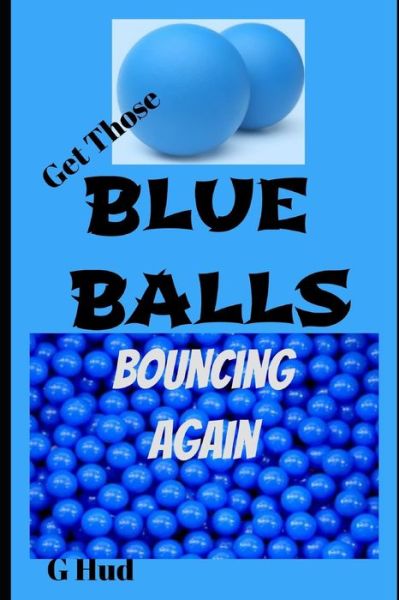 Cover for G Hud · Get Those Blue Balls Bouncing Again (Paperback Book) (2019)