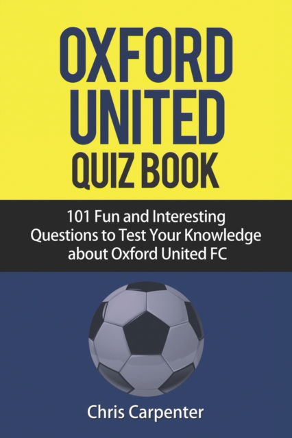 Cover for Chris Carpenter · Oxford United FC Quiz Book (Taschenbuch) (2018)