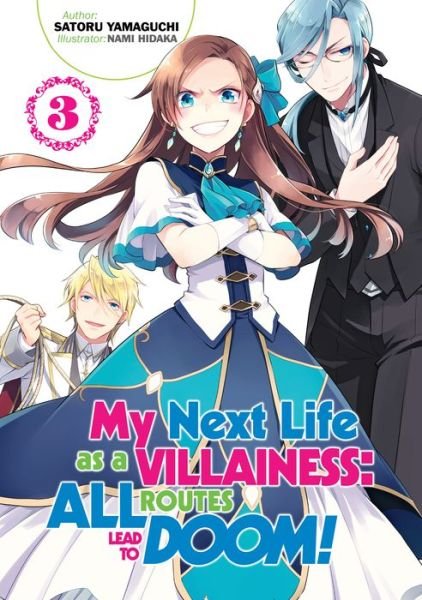Cover for Satoru Yamaguchi · My Next Life as a Villainess: All Routes Lead to Doom! Volume 3: All Routes Lead to Doom! Volume 3 - My Next Life as a Villainess: All Routes Lead to Doom! (Light Novel) (Taschenbuch) (2020)