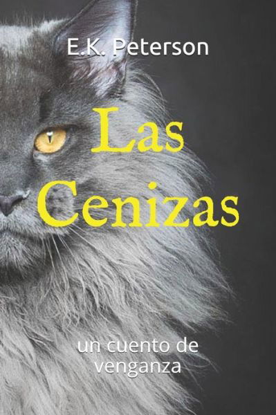 Las Cenizas - E K Peterson - Livros - Independently Published - 9781723807626 - 18 de setembro de 2018