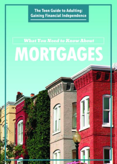 Cover for Jason Porterfield · What You Need to Know about Mortgages (Book) (2020)