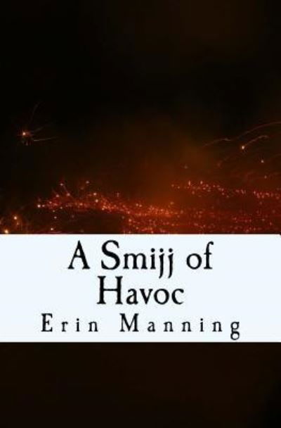 Cover for Erin Manning · A Smijj of Havoc (Taschenbuch) (2018)