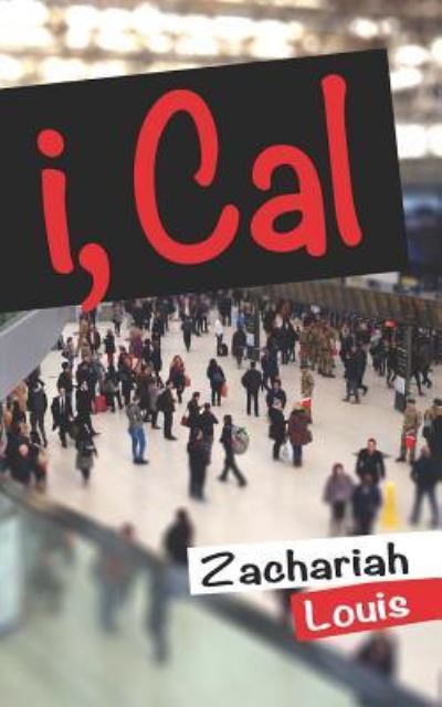 Cover for Zachariah Louis · I, Cal (Paperback Book) (2018)