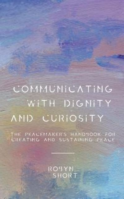 Cover for Robyn Short · Communicating with Dignity and Curiosity (Paperback Book) (2019)