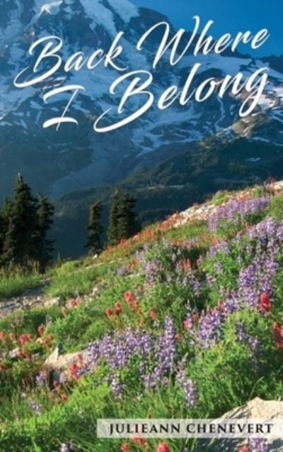 Cover for Julie Ann Chenevert · Back to Where I Belong (Hardcover Book) (2019)