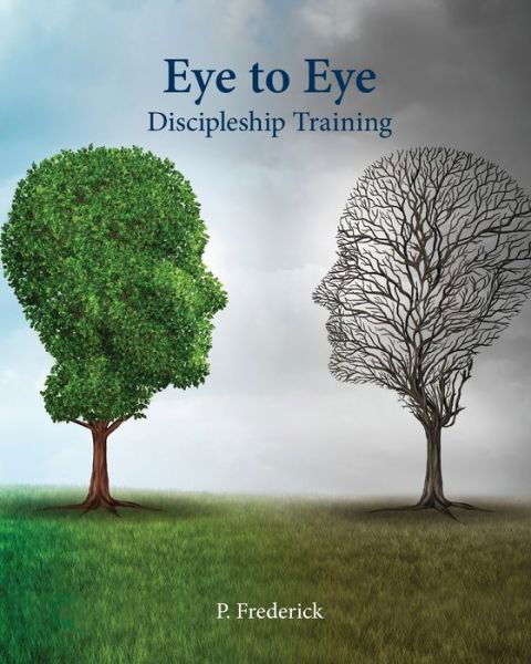 Cover for P Frederick · Eye to Eye Discipleship Training (Paperback Book) (2019)