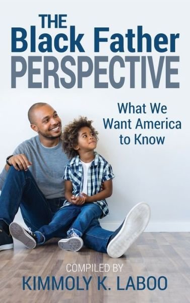 Cover for Kimmoly K LaBoo · The Black Father Perspective (Hardcover bog) (2020)