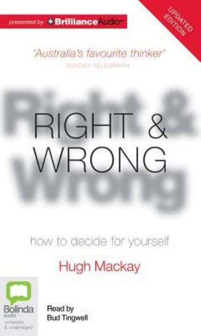 Right & Wrong: How to Decide for Yourself - Hugh Mackay - Livre audio - Bolinda Audio - 9781743157626 - 1 avril 2013