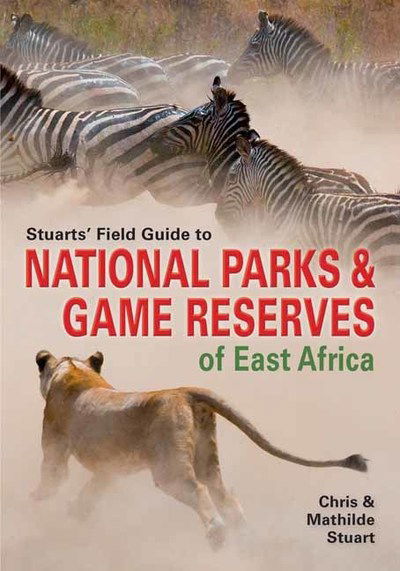 Cover for Chris Stuart · Stuarts' Field Guide to Game and Nature Reserves of East Africa - Struik Nature Field Guides (Paperback Book) (2018)