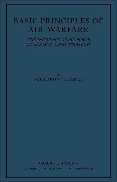 Cover for &quot;Squadron-leader&quot; · Basic Principles of Air Warfare (The Influence of Air Power on Sea and Land Strategy) (1927) (Paperback Book) (2011)