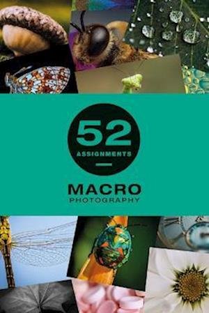 52 Assignments: Macro Photography - 52 Assignments - David Taylor - Bøker - GMC Publications - 9781781454626 - 21. oktober 2022