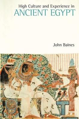 Cover for John Baines · High Culture and Experience in Ancient Egypt - Studies in Egyptology &amp; the Ancient Near East (Paperback Book) (2015)