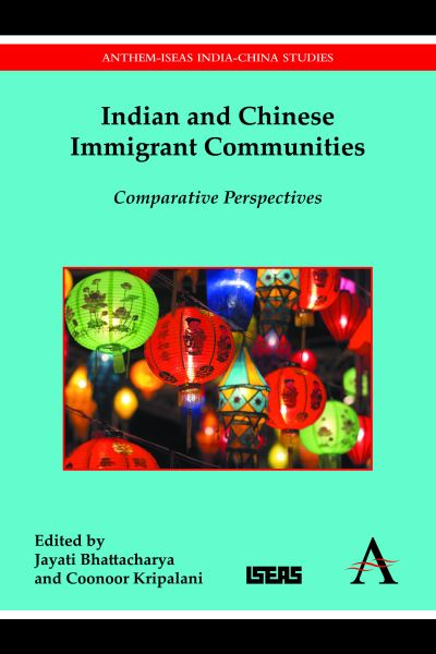Cover for Jayati Bhattacharya · Indian and Chinese Immigrant Communities: Comparative Perspectives - Anthem-ISEAS India-China Studies (Hardcover Book) (2015)