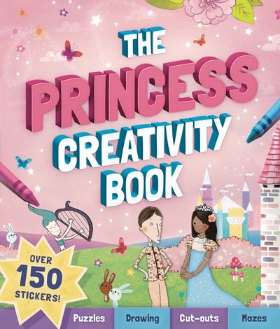 The Princess Creativity Book - Creativity Books - Andrea Pinnington - Bøger - Hachette Children's Group - 9781783124626 - 4. april 2019