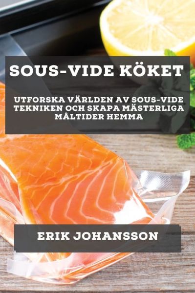 Cover for Erik Johansson · Sous-Vide Köket (Taschenbuch) (2023)