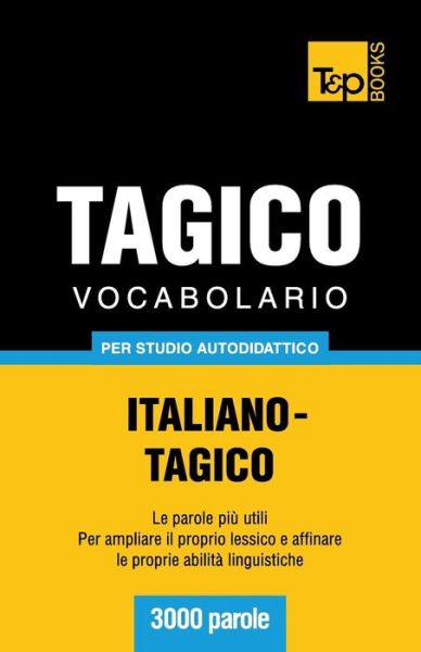 Cover for Andrey Taranov · Vocabolario Italiano-Tagico per studio autodidattico - 3000 parole - Italian Collection (Paperback Book) [Italian edition] (2013)