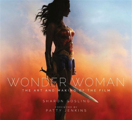 Cover for Sharon Gosling · Wonder Woman: The Art and Making of the Film (Gebundenes Buch) (2017)