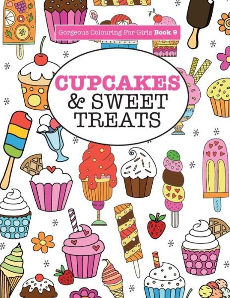 Cover for Elizabeth James · Gorgeous Colouring For Girls - Cupcakes &amp; Sweet Treats - Gorgeous Colouring Books for Girls (Taschenbuch) (2016)