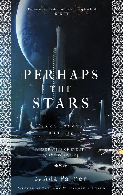 Perhaps the Stars - Terra Ignota - Ada Palmer - Books - Bloomsbury Publishing PLC - 9781786699626 - April 14, 2022